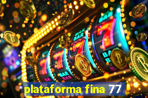 plataforma fina 77